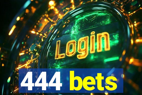 444 bets