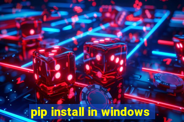 pip install in windows