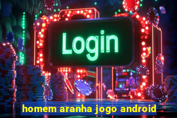 homem aranha jogo android