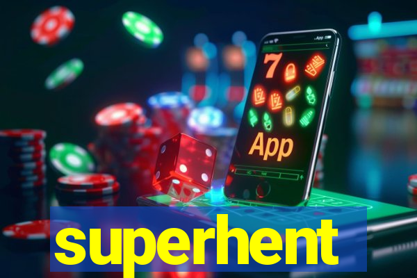 superhent