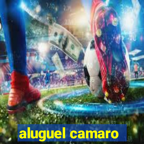 aluguel camaro