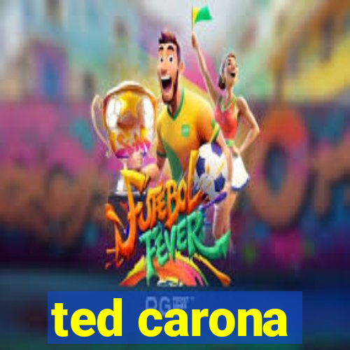 ted carona