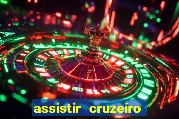 assistir cruzeiro ao vivo hd