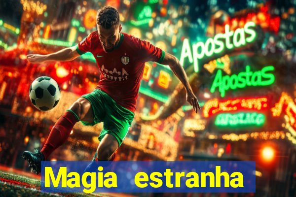 Magia estranha filme completo dublado