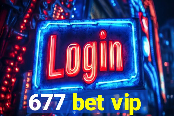 677 bet vip