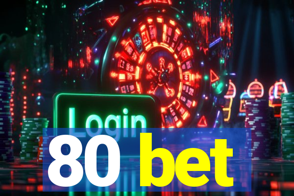 80 bet