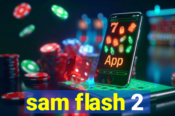 sam flash 2