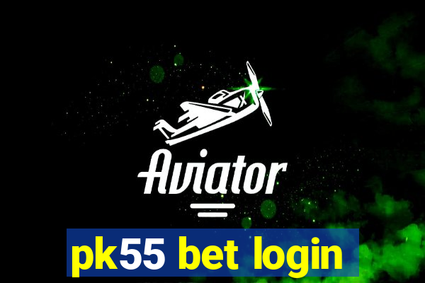 pk55 bet login