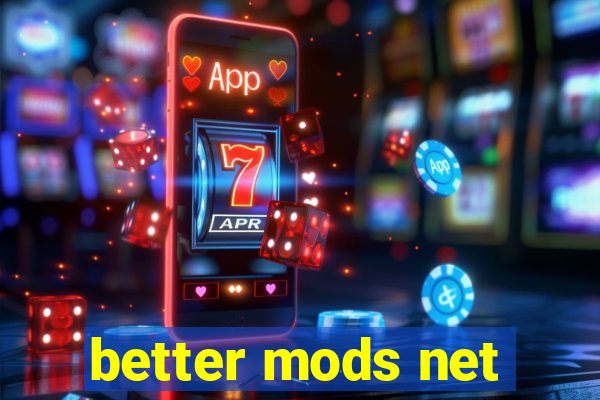 better mods net