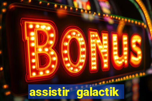 assistir galactik football dublado