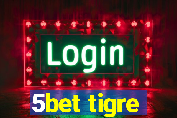 5bet tigre