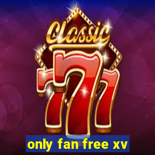 only fan free xv