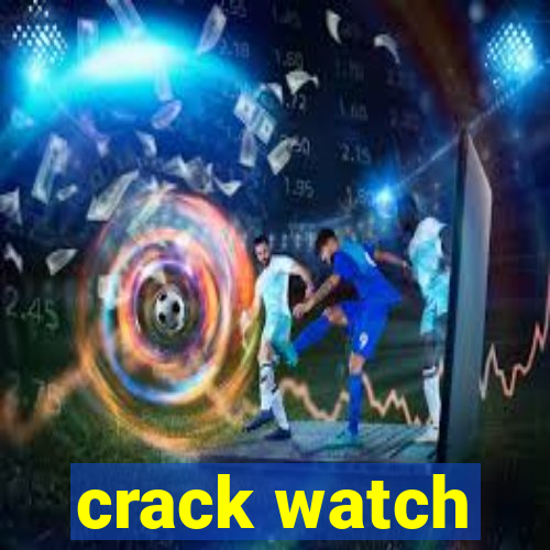 crack watch