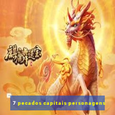 7 pecados capitais personagens