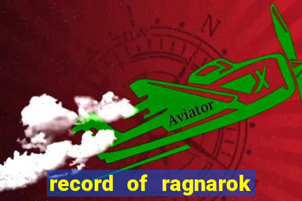 record of ragnarok 3 temporada ep 1