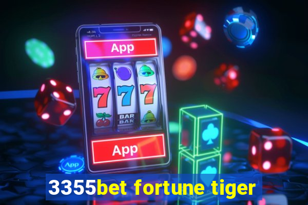 3355bet fortune tiger