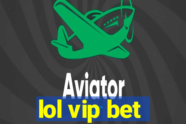 lol vip bet