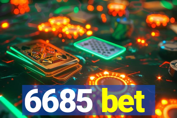 6685 bet