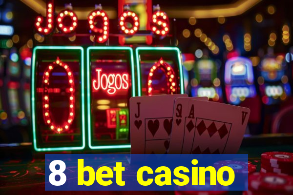 8 bet casino