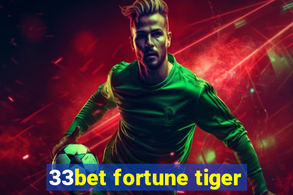 33bet fortune tiger