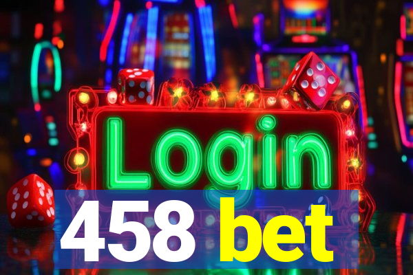 458 bet