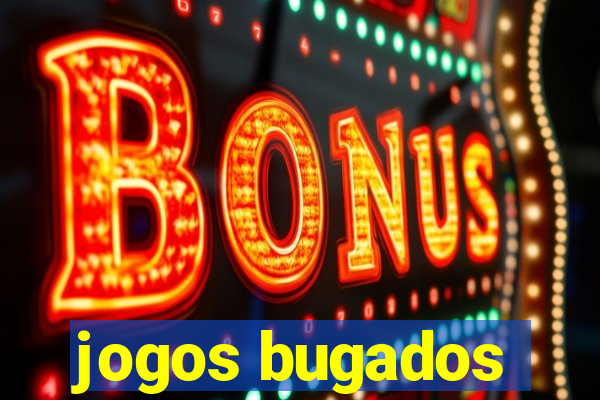 jogos bugados