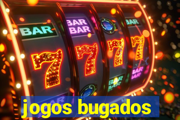 jogos bugados