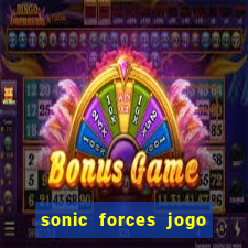 sonic forces jogo de corrida dinheiro infinito