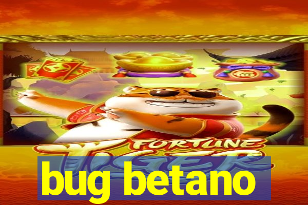 bug betano