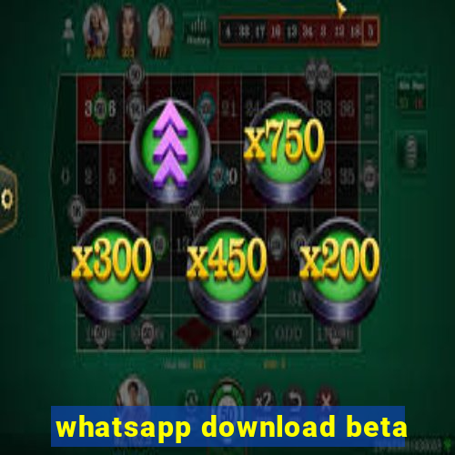 whatsapp download beta