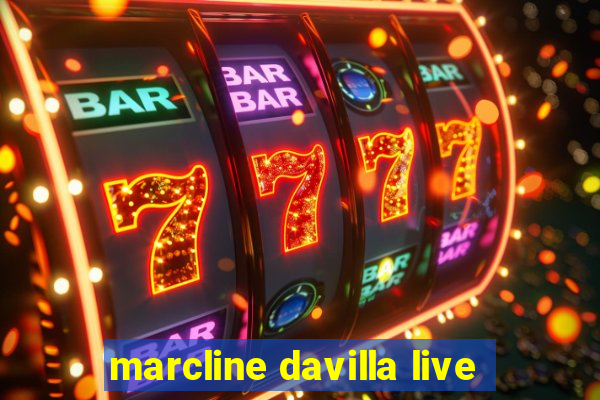 marcline davilla live