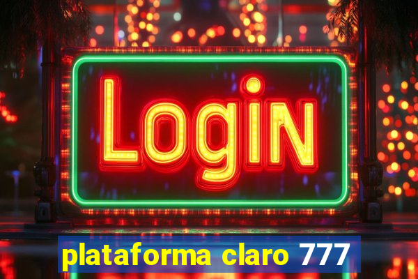 plataforma claro 777