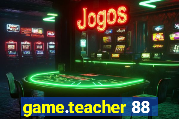 game.teacher 88