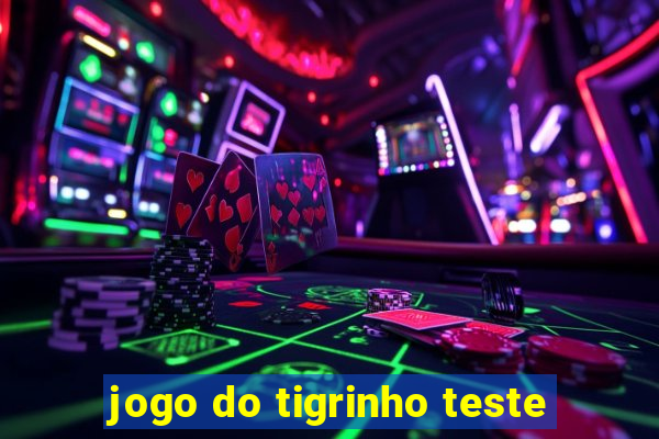 jogo do tigrinho teste