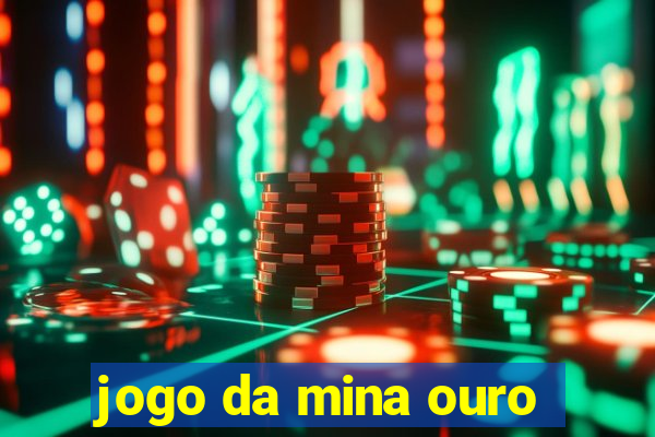 jogo da mina ouro