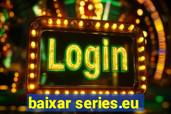 baixar series.eu