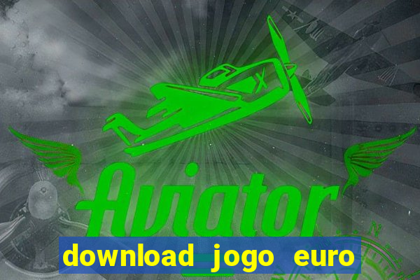 download jogo euro truck simulator 2