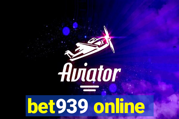 bet939 online