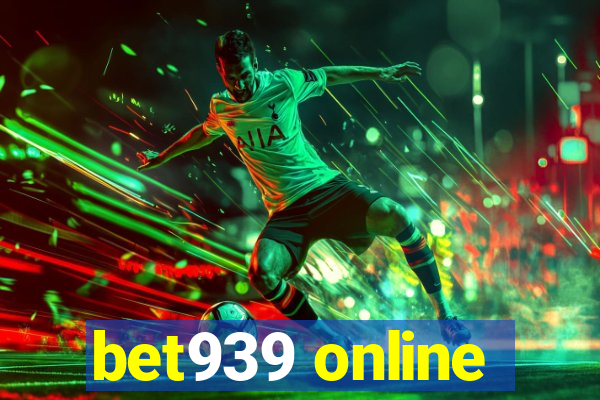 bet939 online