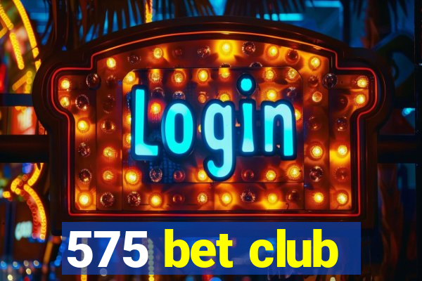 575 bet club