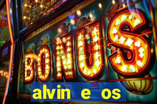 alvin e os esquilos rede canais