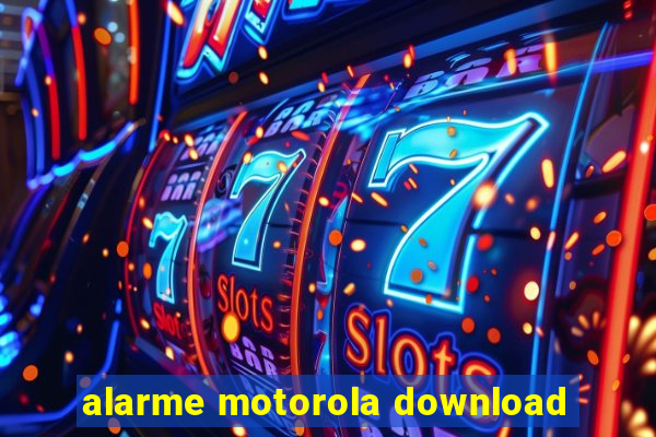 alarme motorola download