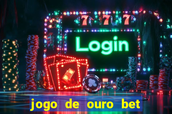 jogo de ouro bet codigo promocional