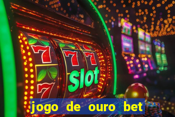 jogo de ouro bet codigo promocional