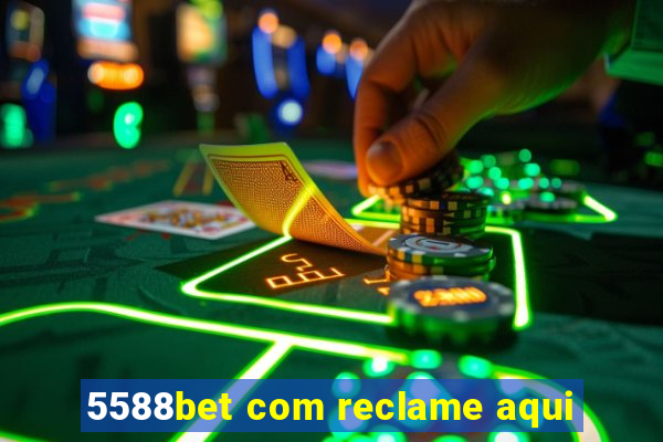 5588bet com reclame aqui