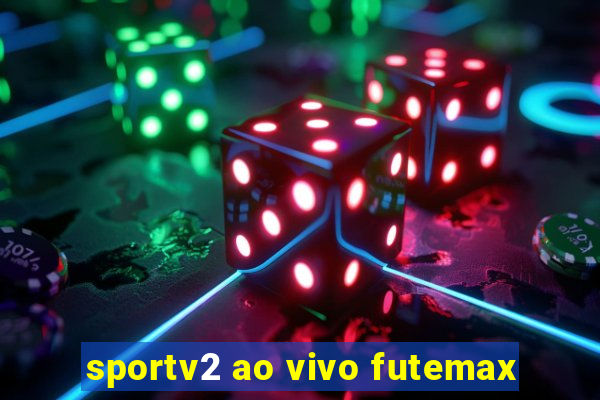 sportv2 ao vivo futemax