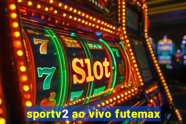 sportv2 ao vivo futemax