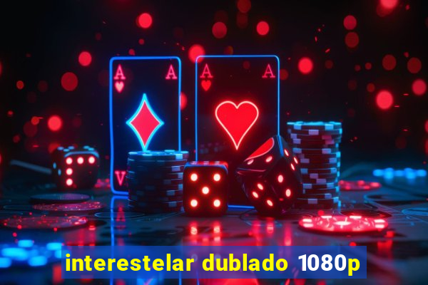 interestelar dublado 1080p