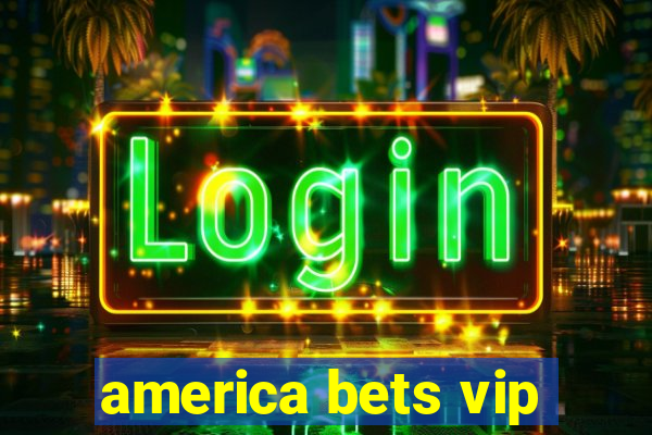 america bets vip