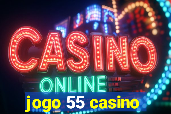 jogo 55 casino